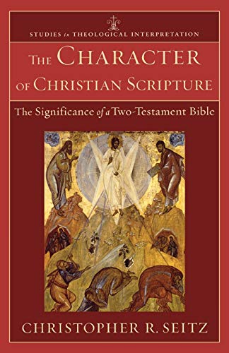 Imagen de archivo de The Character of Christian Scripture : The Significance of a Two-Testament Bible a la venta por Better World Books