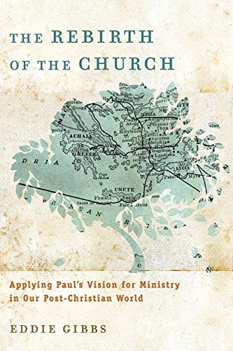 Imagen de archivo de Rebirth of the Church: Applying Paul's Vision For Ministry In Our Post-Christian World a la venta por SecondSale