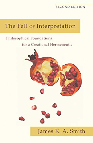 Beispielbild fr Fall of Interpretation: Philosophical Foundations For A Creational Hermeneutic zum Verkauf von WorldofBooks