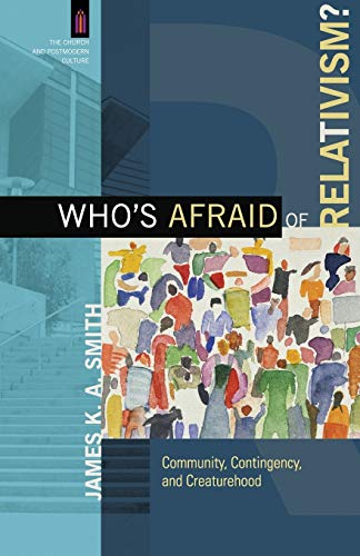 Beispielbild fr Who's Afraid of Relativism?: Community, Contingency, And Creaturehood (The Church and Postmodern Culture) zum Verkauf von WorldofBooks