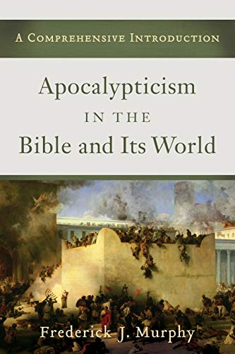 Beispielbild fr Apocalypticism in the Bible and Its World: A Comprehensive Introduction zum Verkauf von Textbooks_Source