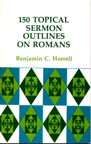 Stock image for 150 Topical Sermon Outlines on Romans (Dollar Sermon Library) for sale by Fallen Leaf Books