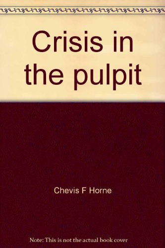 Stock image for Crisis in the Pulpit : The Pulpit Faces Future Shock for sale by Better World Books