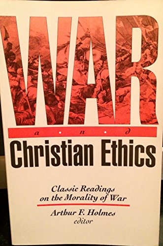 Beispielbild fr War and Christian Ethics : Classic Readings on the Morality of War zum Verkauf von Better World Books