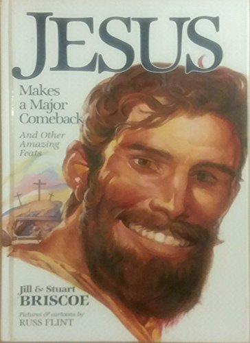 Jesus Makes a Major Comeback: And Other Amazing Feats (Baker Interactive Books for Lively Education) (9780801041976) by Briscoe, Jill; Briscoe, Stuart; Briscoe, D. Stuart; Flint, Russ