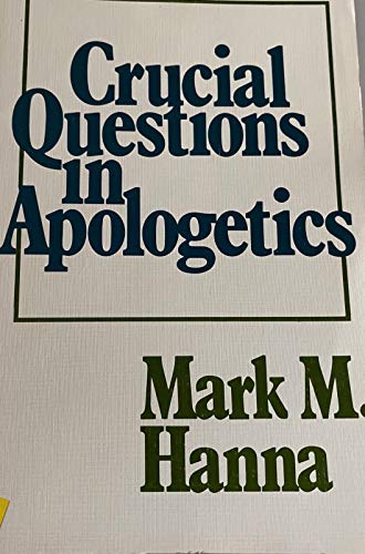 Crucial questions in apologetics (9780801042379) by Hanna, Mark M