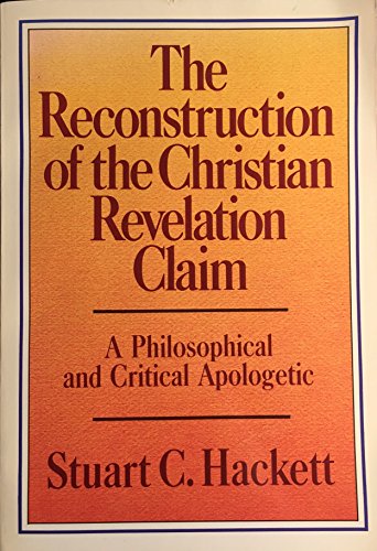 Beispielbild fr Reconstruction of the Christian Revelation Claim : A Philosophical and Critical Apologetic zum Verkauf von Better World Books