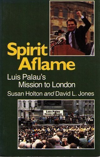 Spirit aflame: Luis Palau's mission to London (9780801042935) by Holton, Susan