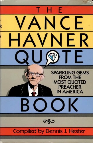 Stock image for The Vance Havner Quotebook: Sparkling Gems from the Most Quoted Preacher in America for sale by ThriftBooks-Atlanta