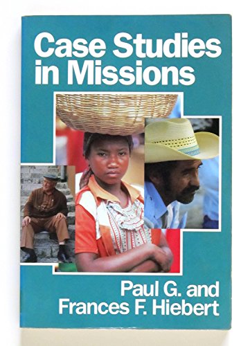Case Studies in Missions (9780801043086) by Hiebert, Frances F.; Hiebert, Paul G.