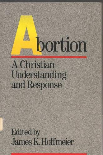 Beispielbild fr Abortion : A Christian Understanding and Response zum Verkauf von Better World Books