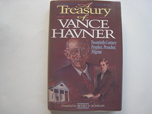 Stock image for A Treasury of Vance Havner: Twentieth-Century Prophet, Preacher. Pilgrim for sale by Better World Books