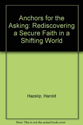 Stock image for Anchors for the Asking: Rediscovering a Secure Faith in a Shifting World for sale by Bank of Books