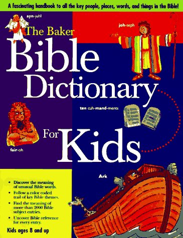 Imagen de archivo de The Baker Bible Dictionary for Kids: A Fascinating Handbook to All the Key People, Places, Words, and Things in the Bible a la venta por ThriftBooks-Dallas