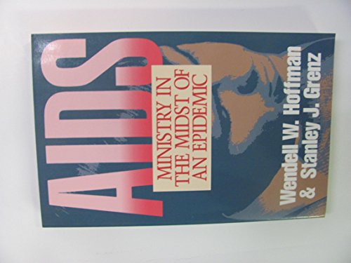 Stock image for AIDS : Ministry in the Midst of an Epidemic - a Medical/Theological Perspective for sale by Better World Books: West