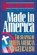 9780801043543: Made in America: The Shaping of Modern American Evangelicalism