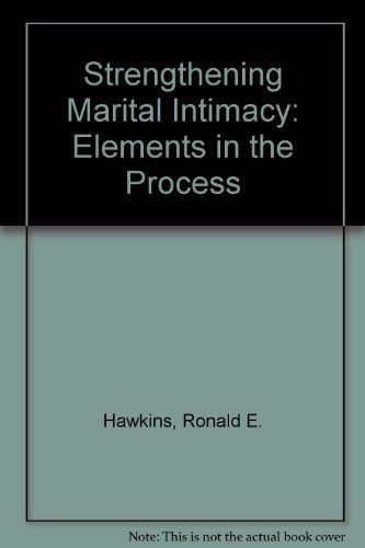 Stock image for Strengthening Marital Intimacy: Elements in the Process for sale by Reliant Bookstore