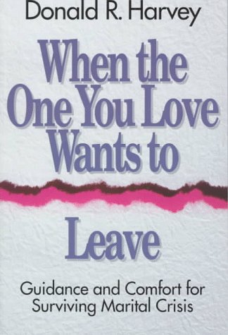 Imagen de archivo de When the One You Love Wants to Leave : Guidance and Comfort for Surviving Marital Crisis a la venta por Better World Books