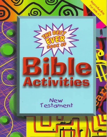 The Best Ever Book of Bible Activities: New Testament (9780801044052) by Baker Book House