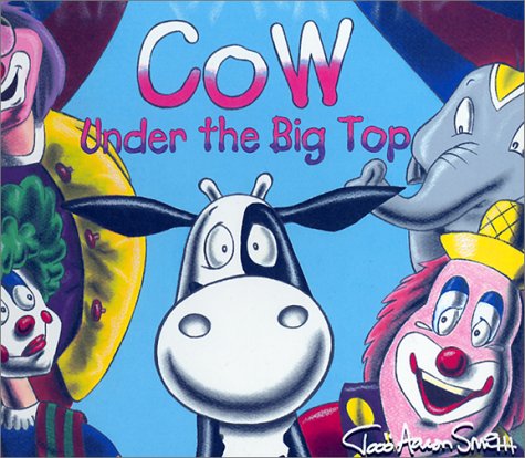 Stock image for Cow Under the Big Top (Cows Adventure) for sale by Goodwill of Colorado