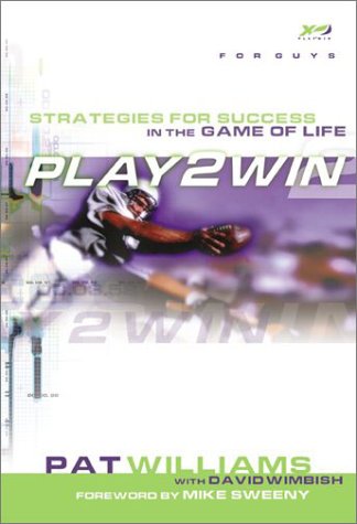 Play 2 Win (For Guys): Strategies for Success in the Game of Life (9780801045028) by Williams, Pat; Wimbish, David