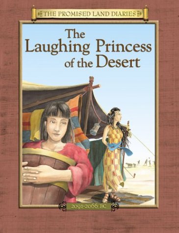 Stock image for The Laughing Princess of the Desert: The Diary of Sarah's Traveling Companion Canaan, 2091-2066 BC for sale by ThriftBooks-Atlanta