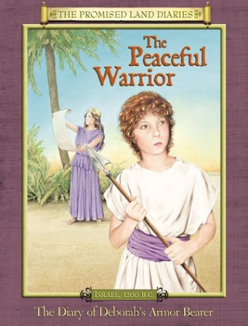 Stock image for The Peaceful Warrior: The Diary of Deborah's Armor Bearer, Israel, 1200 B. C (Promised Land Diaries) for sale by SecondSale