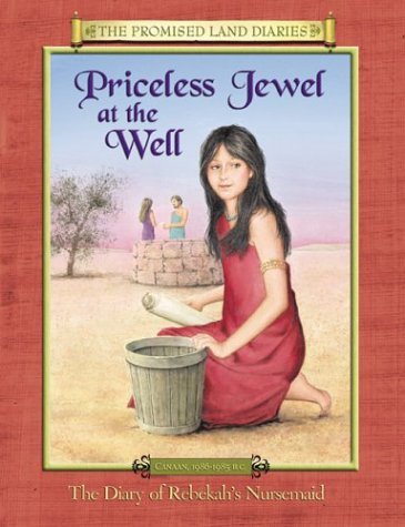 Beispielbild fr Priceless Jewel at the Well: The Diary of Rebekahs Nursemaid, Canaan, 1986-1985 B. C. (Promised Land Diaries) zum Verkauf von Goodwill