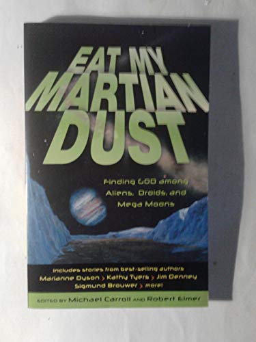 Stock image for Eat My Martian Dust: Finding God Among Aliens, Droids, and Mega Moons for sale by WorldofBooks