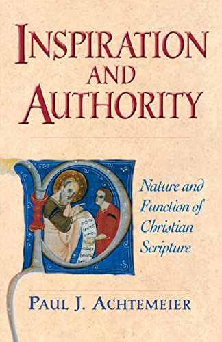 Inspiration and Authority: Nature and Function of Christian Scripture (9780801045424) by Paul J. Achtemeier