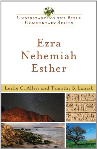 Ezra, Nehemiah, Esther (Understanding the Bible Commentary Series) (9780801045462) by Leslie C. Allen; Laniak, Timothy S.