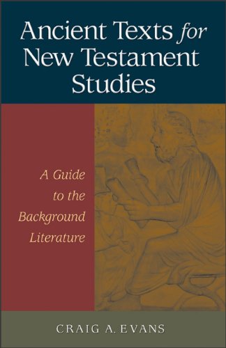 Ancient Texts for New Testament Studies: A Guide to the Background Literature (9780801046179) by Evans, Craig A.