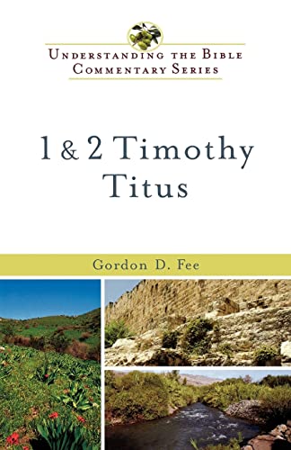 1 & 2 Timothy, Titus (Understanding the Bible Commentary Series) (9780801046230) by Gordon D. Fee