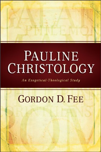 Pauline Christology: An Exegetical-Theological Study (9780801046254) by Fee, Gordon D.