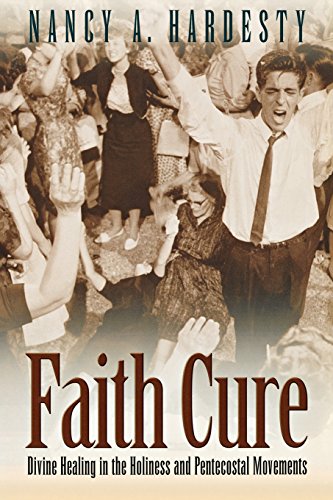 Beispielbild fr Faith Cure: Divine Healing in the Holiness and Pentecostal Movements zum Verkauf von Lucky's Textbooks