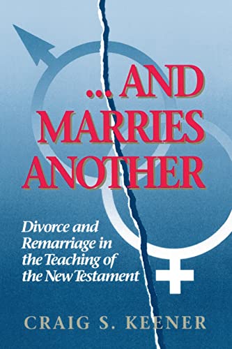 9780801046742: . . .And Marries Another: Divorce and Remarriage in the Teaching of the New Testament