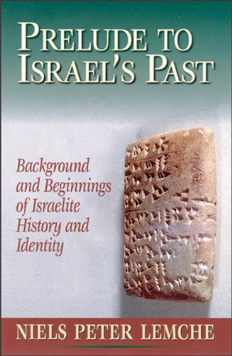 Beispielbild fr Prelude to Israel's Past: Background and Beginnings of Israelite History and Identity zum Verkauf von Powell's Bookstores Chicago, ABAA