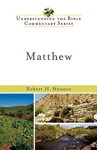 Matthew (Understanding the Bible Commentary Series) - Mounce, Robert H.