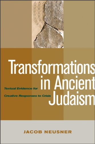 Transformations in Ancient Judaism Textual Evidence for Creative Responses to Crisis