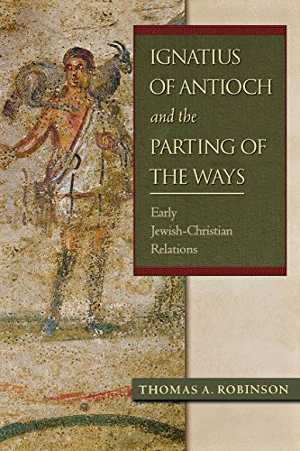 9780801047572: Ignatius of Antioch and the Parting of the Ways: Early Jewish-Christian Relations