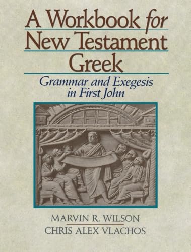 Stock image for A Workbook for New Testament Greek: Grammar and Exegesis in First John for sale by ABC Books