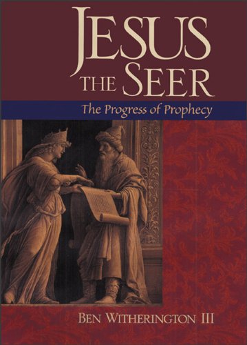 Jesus the Seer: The Progress of Prophecy (9780801048135) by Witherington, Ben III