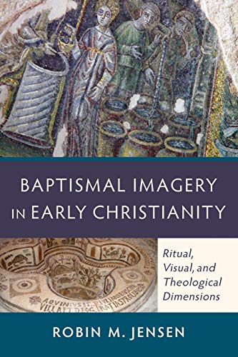 Beispielbild fr BAPTISMAL IMAGERY IN EARLY CHRISTIANITY zum Verkauf von Blackwell's