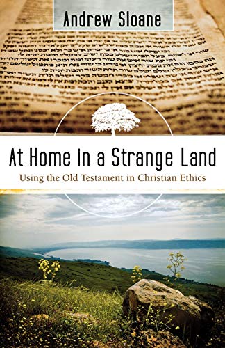 9780801048401: At Home in a Strange Land: Using the Old Testament in Christian Ethics