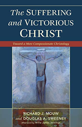 The Suffering and Victorious Christ: Toward A More Compassionate Christology (9780801048449) by Mouw, Richard J.