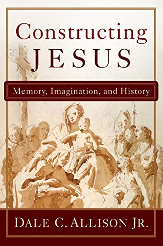 Stock image for Constructing Jesus: Memory, Imagination, and History for sale by Goodbookscafe