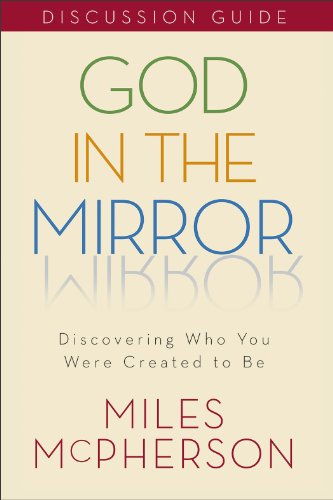 Beispielbild fr God in the Mirror: Discovering Who You Were Created to Be: Discussion Guide zum Verkauf von BooksRun