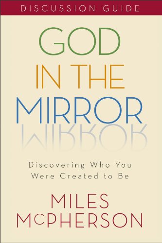 9780801048791: God in the Mirror: Discovering Who You Were Created to Be: Discussion Guide