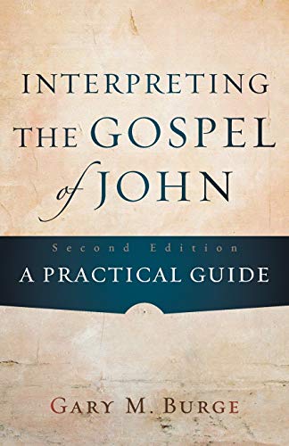 Interpreting the Gospel of John: A Practical Guide (9780801048845) by Gary M. Burge