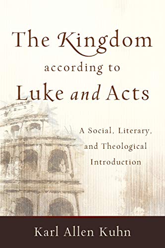 Beispielbild fr The Kingdom according to Luke and Acts: A Social, Literary, and Theological Introduction zum Verkauf von Windows Booksellers